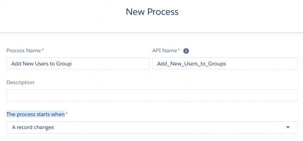 Salesforce: Process Builder — Create a Process Page to Add New Users to Group