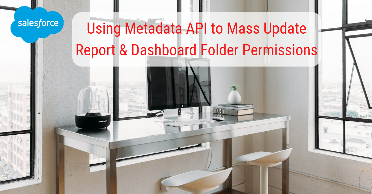 Salesforce: How to Use Workbench to Mass Update Folder Permissions for Reports and Dashboards